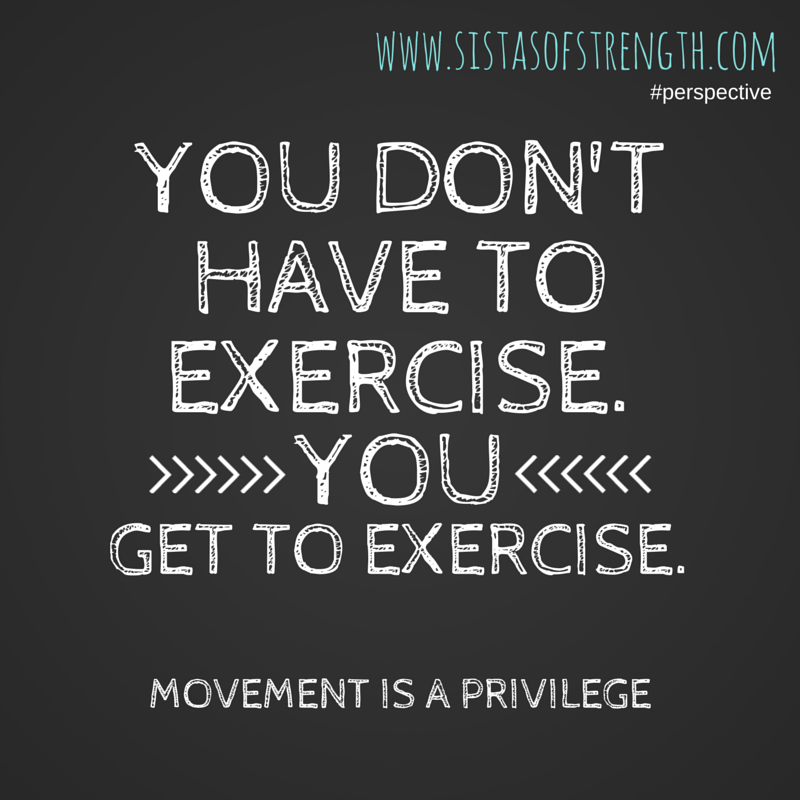 Exercise is a Privilege